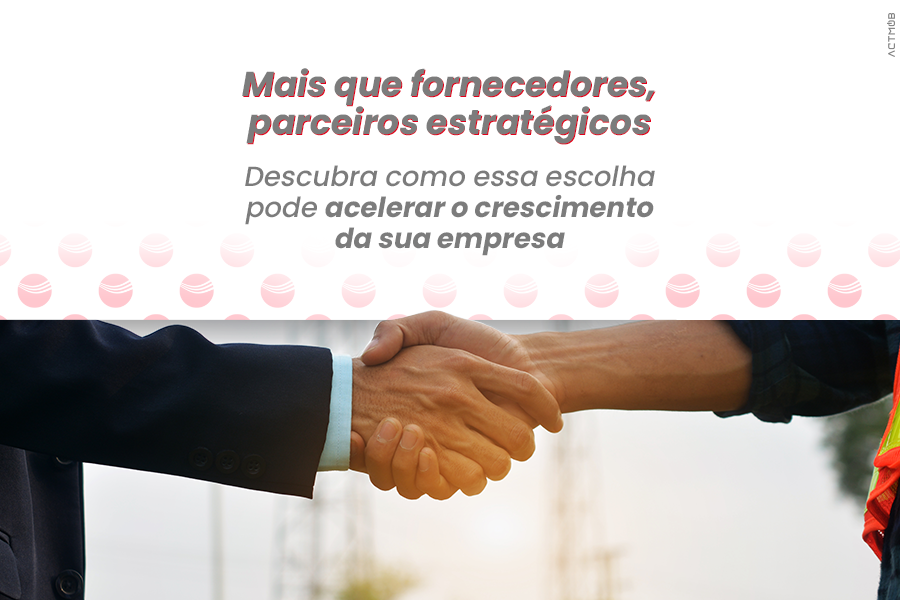 Como a escolha de parceiros estratégicos pode acelerar o crescimento da sua empresa